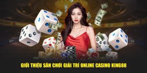 gioi thieu san choi giai tri online casino king88