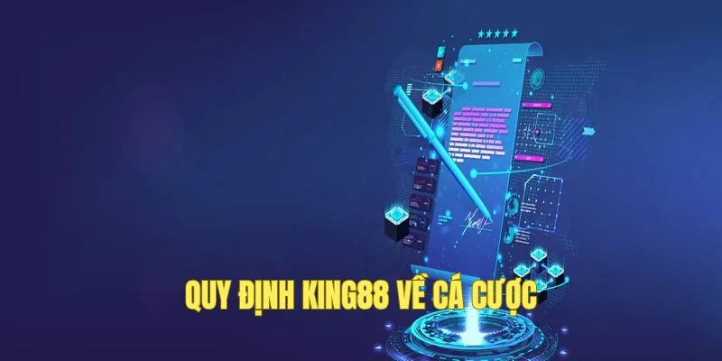 Quy định nhà cái KING88 về cá cược